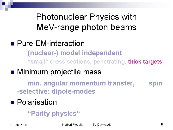 Photonuclear Physics with Me. V-range photon beams n Pure EM-interaction (nuclear-) model independent “small“ Photonuclear Physics with Me. V-range photon beams n Pure EM-interaction (nuclear-) model independent “small“