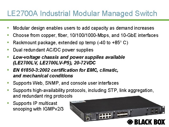 LE 2700 A Industrial Modular Managed Switch • • • Modular design enables users