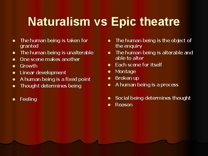 Naturalism vs Epic theatre l l The human being is taken for granted The