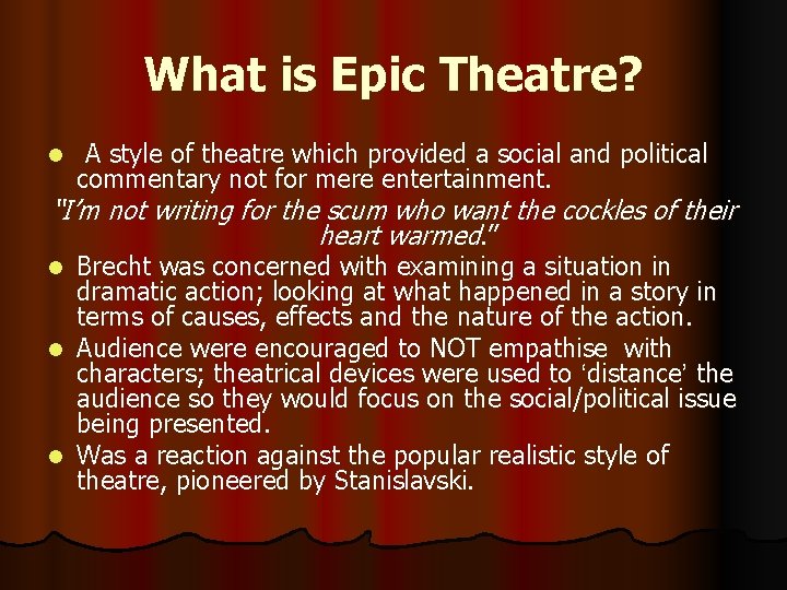 What is Epic Theatre? l A style of theatre which provided a social and