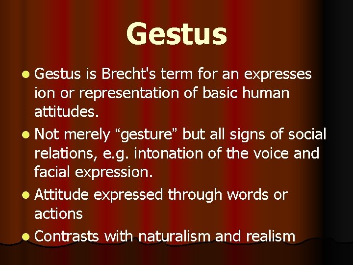 Gestus l Gestus is Brecht's term for an expresses ion or representation of basic