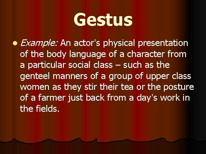 Gestus l Example: An actor’s physical presentation of the body language of a character