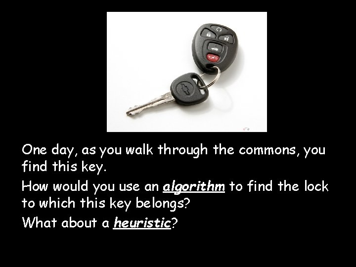 One day, as you walk through the commons, you find this key. How would