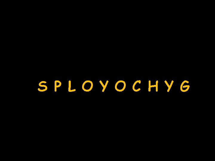 Unscramble S P L O Y O C H Y G 