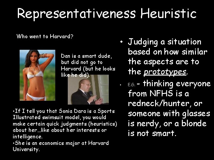 Representativeness Heuristic Who went to Harvard? Dan is a smart dude, but did not