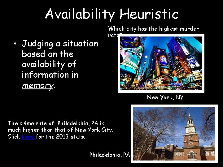 Availability Heuristic • Judging a situation based on the availability of information in memory.