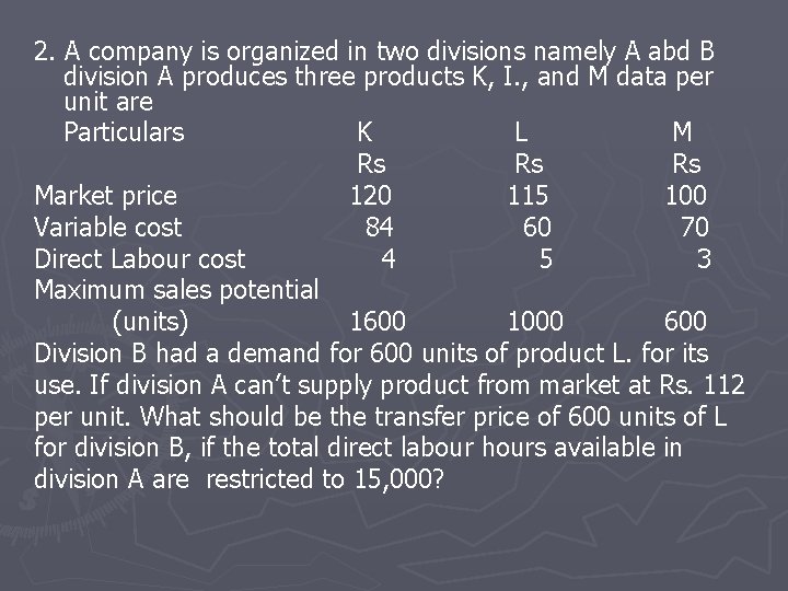 2. A company is organized in two divisions namely A abd B division A