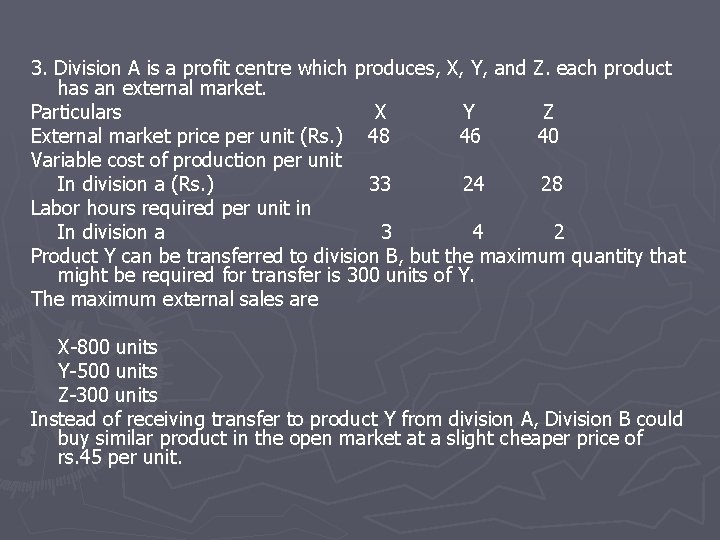 3. Division A is a profit centre which produces, X, Y, and Z. each