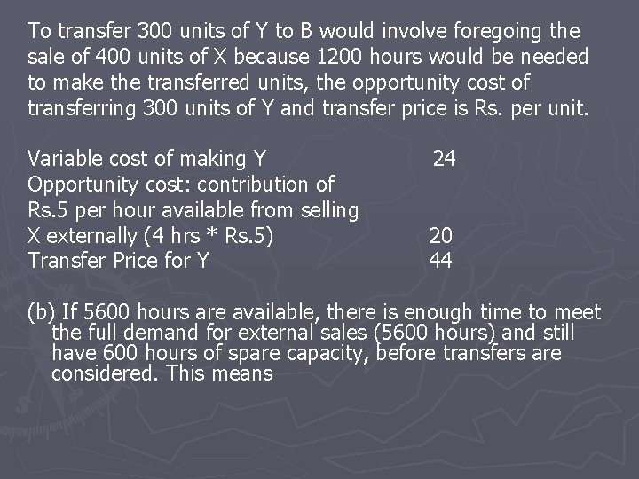 To transfer 300 units of Y to B would involve foregoing the sale of