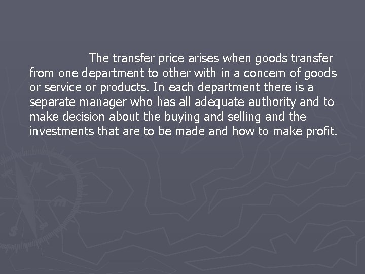 The transfer price arises when goods transfer from one department to other with in