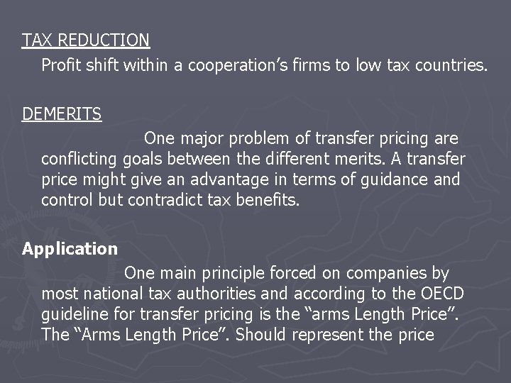 TAX REDUCTION Profit shift within a cooperation’s firms to low tax countries. DEMERITS One