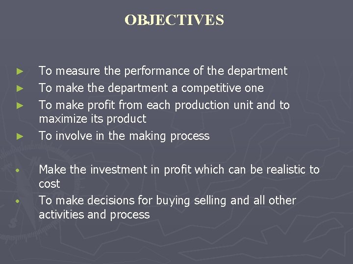 OBJECTIVES ► ► • • To measure the performance of the department To make