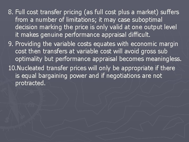 8. Full cost transfer pricing (as full cost plus a market) suffers from a