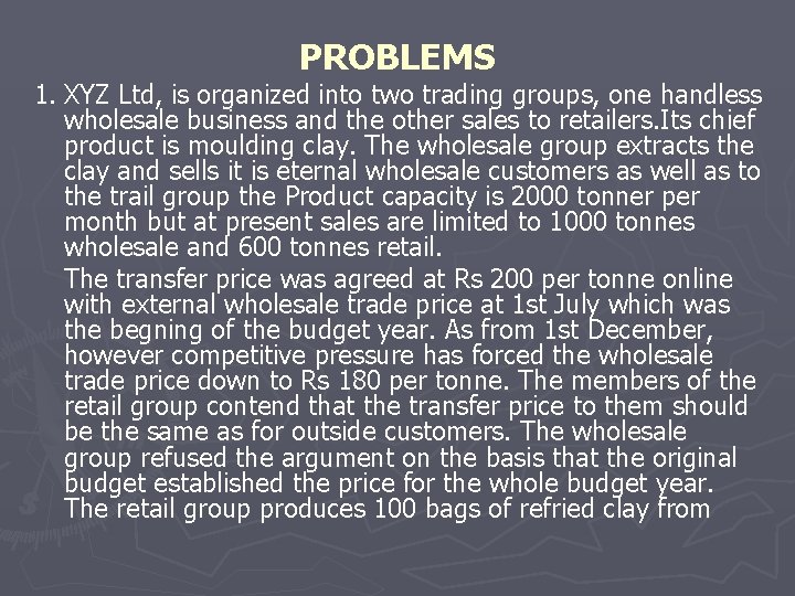 PROBLEMS 1. XYZ Ltd, is organized into two trading groups, one handless wholesale business