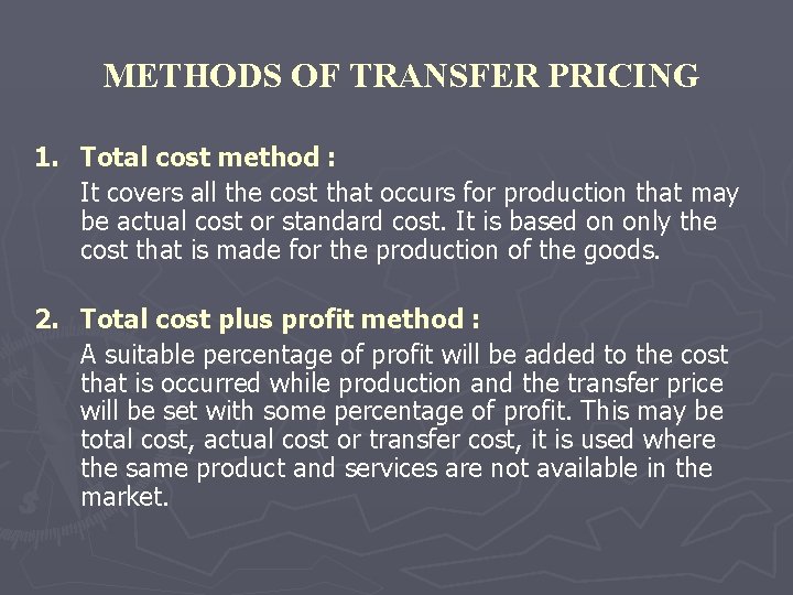 METHODS OF TRANSFER PRICING 1. Total cost method : It covers all the cost