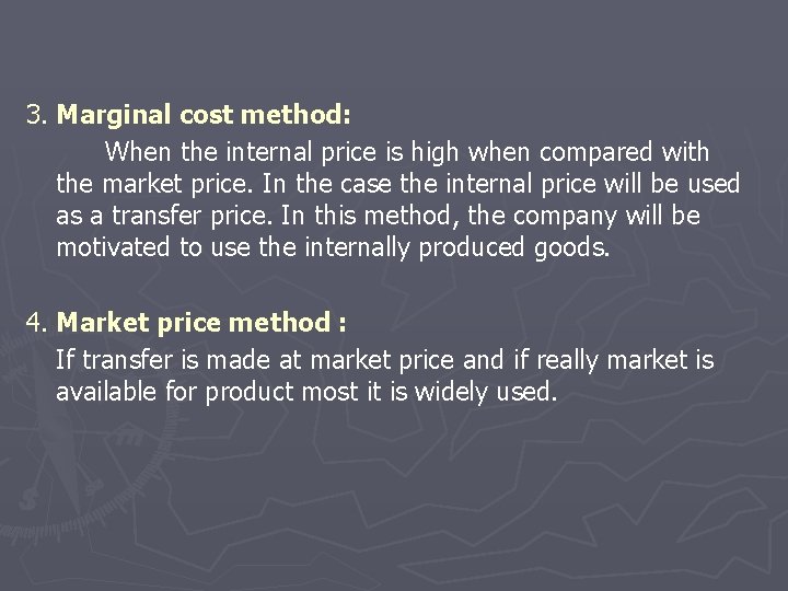 3. Marginal cost method: When the internal price is high when compared with the