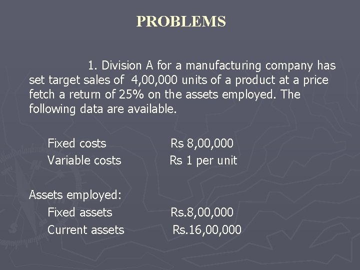 PROBLEMS 1. Division A for a manufacturing company has set target sales of 4,