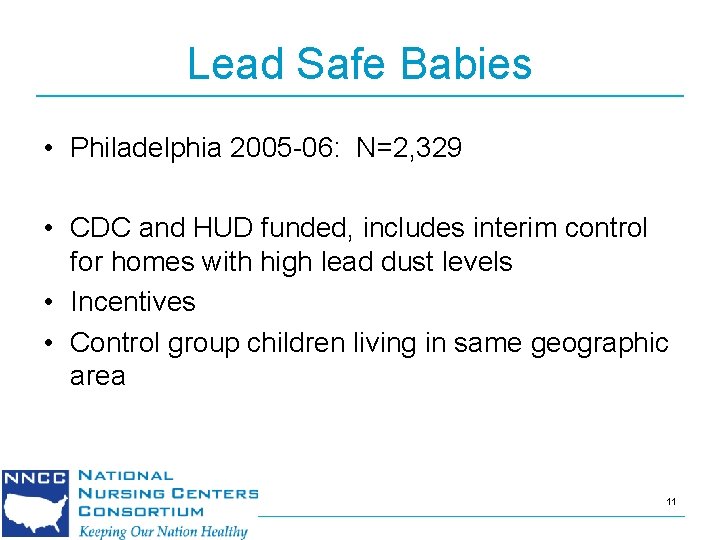 Lead Safe Babies • Philadelphia 2005 -06: N=2, 329 • CDC and HUD funded,