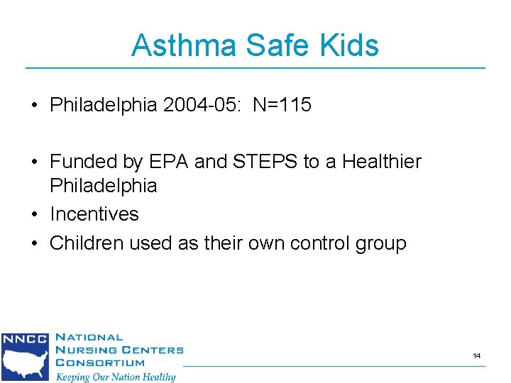 Asthma Safe Kids • Philadelphia 2004 -05: N=115 • Funded by EPA and STEPS