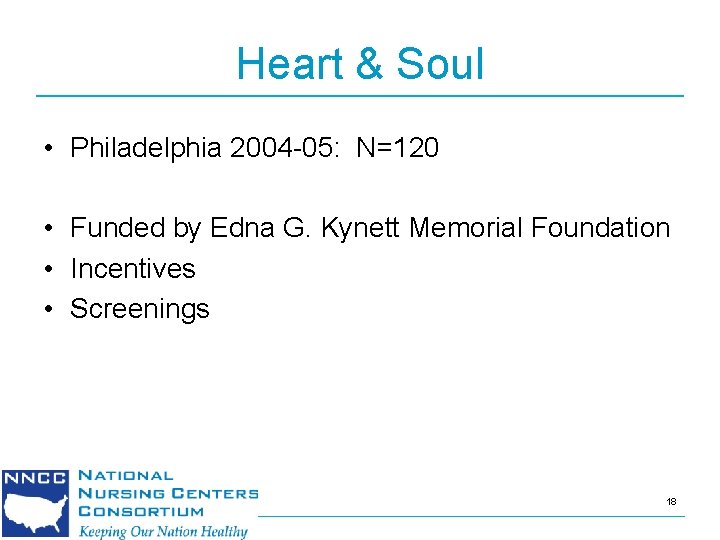 Heart & Soul • Philadelphia 2004 -05: N=120 • Funded by Edna G. Kynett