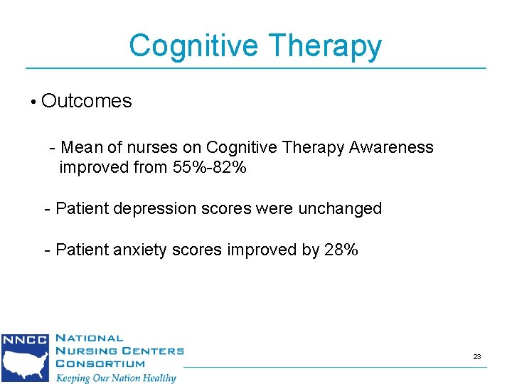 Cognitive Therapy • Outcomes - Mean of nurses on Cognitive Therapy Awareness improved from