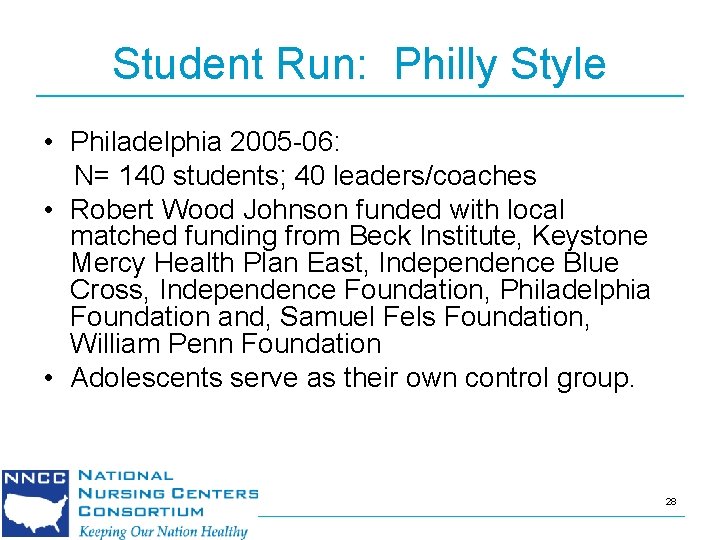 Student Run: Philly Style • Philadelphia 2005 -06: N= 140 students; 40 leaders/coaches •