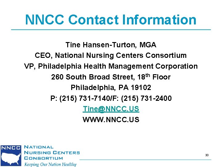 NNCC Contact Information Tine Hansen-Turton, MGA CEO, National Nursing Centers Consortium VP, Philadelphia Health