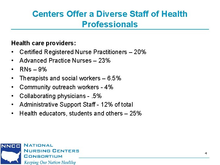 Centers Offer a Diverse Staff of Health Professionals Health care providers: • Certified Registered