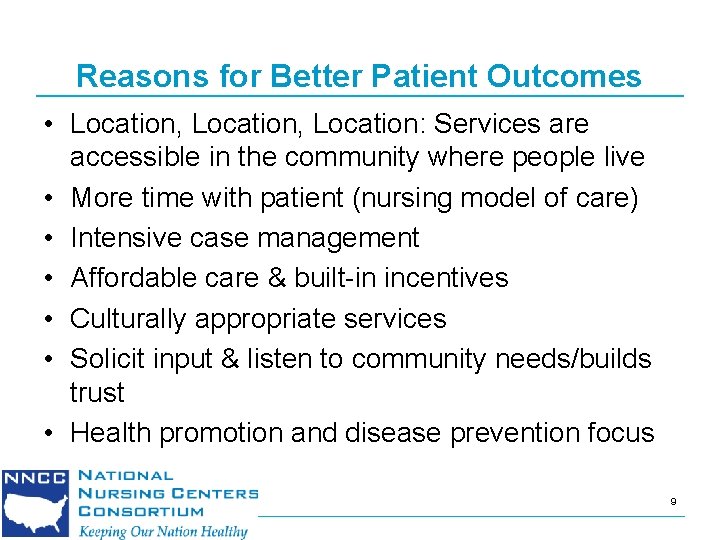 Reasons for Better Patient Outcomes • Location, Location: Services are accessible in the community