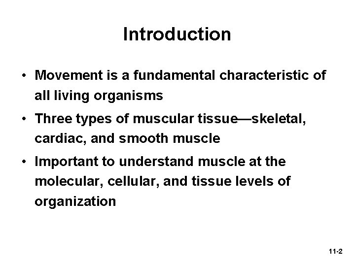 Introduction • Movement is a fundamental characteristic of all living organisms • Three types