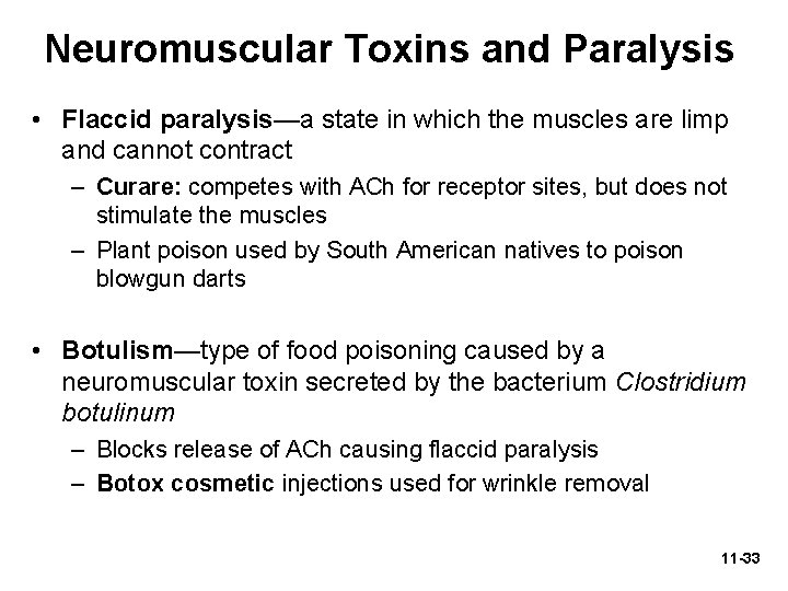 Neuromuscular Toxins and Paralysis • Flaccid paralysis—a state in which the muscles are limp