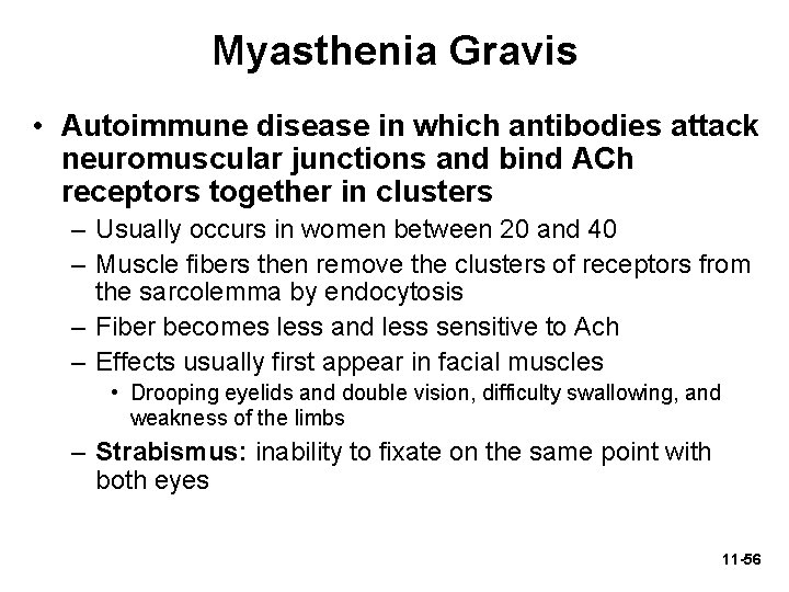 Myasthenia Gravis • Autoimmune disease in which antibodies attack neuromuscular junctions and bind ACh