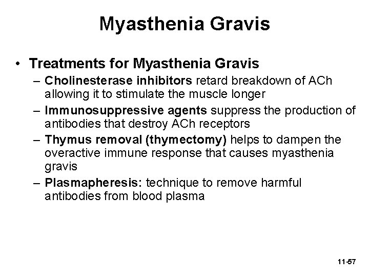 Myasthenia Gravis • Treatments for Myasthenia Gravis – Cholinesterase inhibitors retard breakdown of ACh