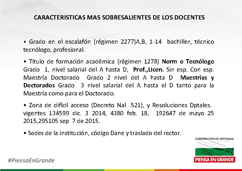 CARACTERISTICAS MAS SOBRESALIENTES DE LOS DOCENTES • Grado en el escalafón (régimen 2277)A, B,