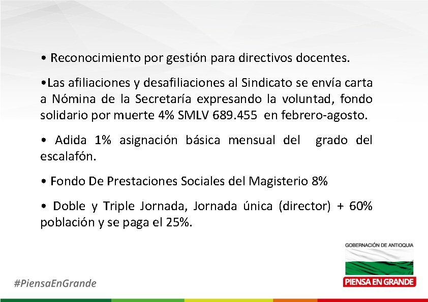  • Reconocimiento por gestión para directivos docentes. • Las afiliaciones y desafiliaciones al