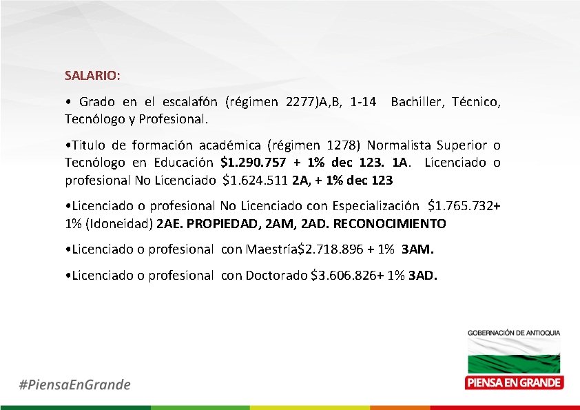 SALARIO: • Grado en el escalafón (régimen 2277)A, B, 1 -14 Bachiller, Técnico, Tecnólogo