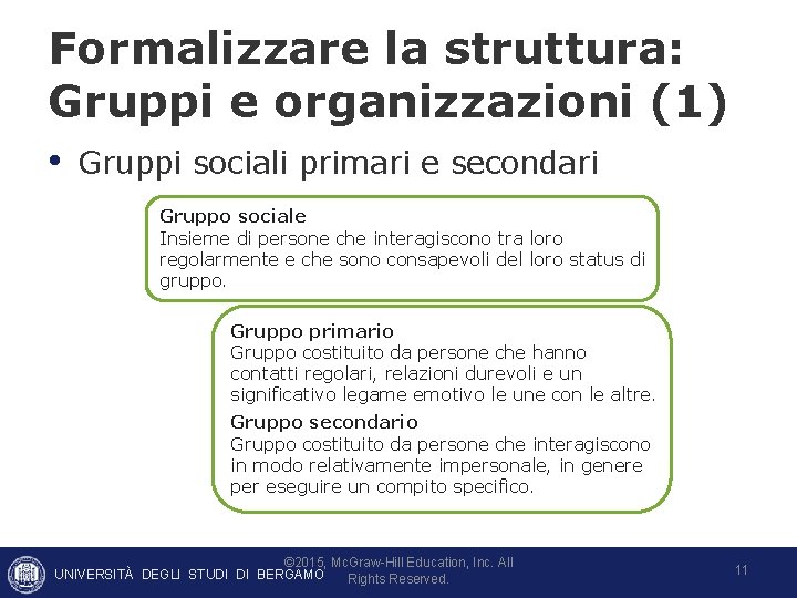 Formalizzare la struttura: Gruppi e organizzazioni (1) • Gruppi sociali primari e secondari Gruppo