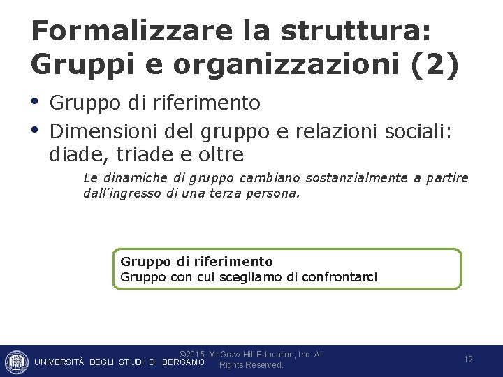 Formalizzare la struttura: Gruppi e organizzazioni (2) • Gruppo di riferimento • Dimensioni del