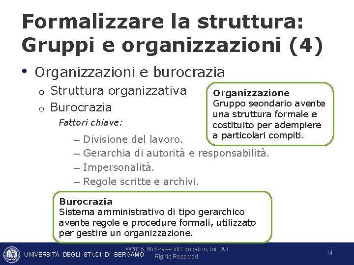 Formalizzare la struttura: Gruppi e organizzazioni (4) • Organizzazioni e burocrazia o o Struttura