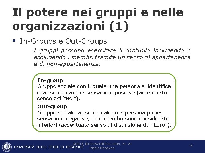 Il potere nei gruppi e nelle organizzazioni (1) • In-Groups e Out-Groups I gruppi