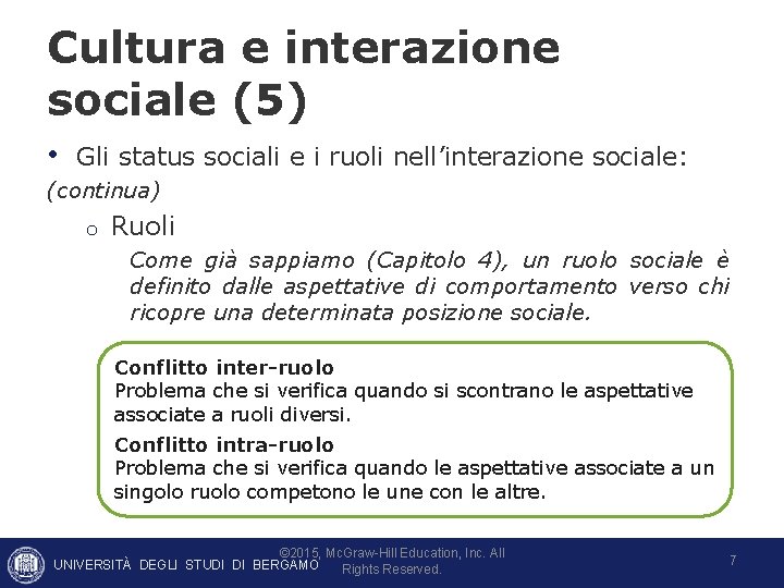 Cultura e interazione sociale (5) • Gli status sociali e i ruoli nell’interazione sociale: