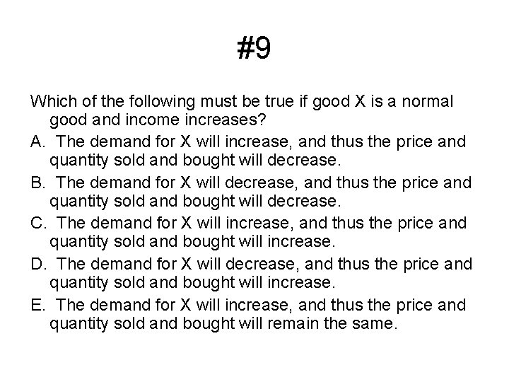 #9 Which of the following must be true if good X is a normal