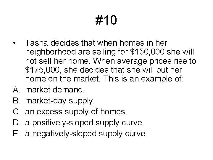 #10 • A. B. C. D. E. Tasha decides that when homes in her
