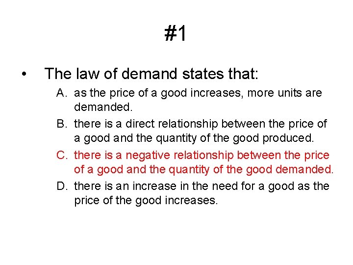 #1 • The law of demand states that: A. as the price of a