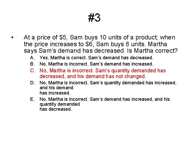 #3 • At a price of $5, Sam buys 10 units of a product;