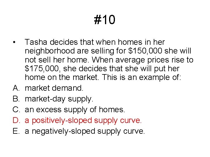 #10 • A. B. C. D. E. Tasha decides that when homes in her