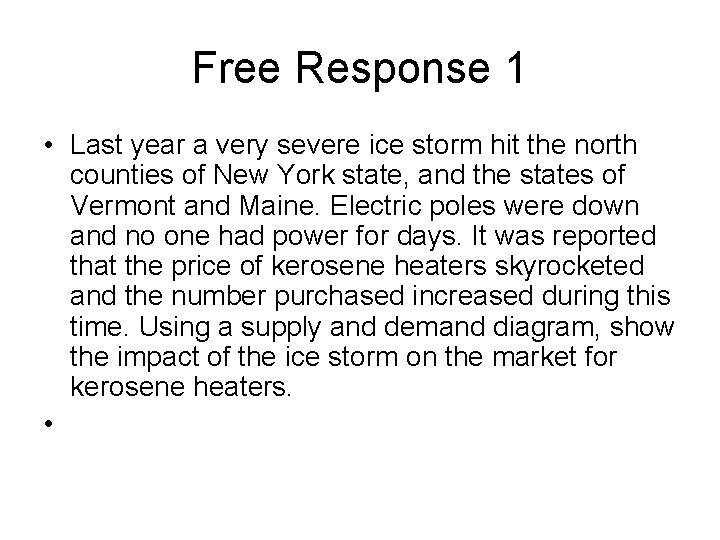Free Response 1 • Last year a very severe ice storm hit the north