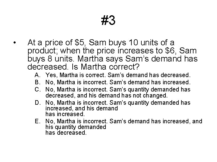 #3 • At a price of $5, Sam buys 10 units of a product;