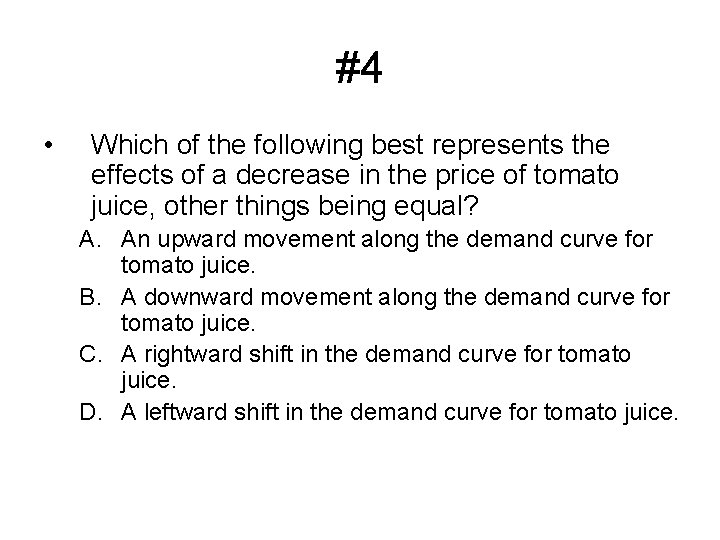 #4 • Which of the following best represents the effects of a decrease in