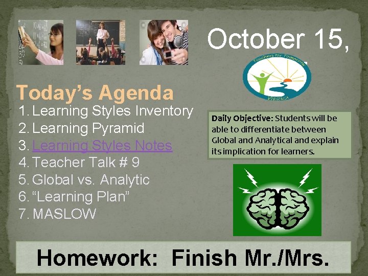 Today’s Agenda 1. Learning Styles Inventory 2. Learning Pyramid 3. Learning Styles Notes 4.